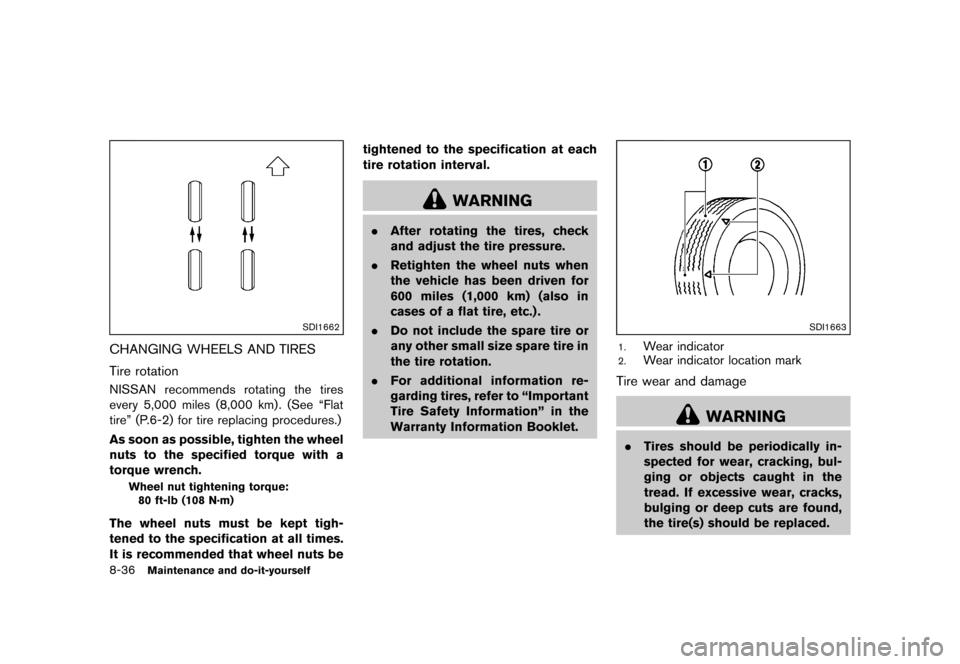 NISSAN ROGUE SELECT 2014 2.G Owners Manual Black plate (278,1)
[ Edit: 2013/ 10/ 22 Model: S35-D ]
8-36Maintenance and do-it-yourself
SDI1662
CHANGING WHEELS AND TIRESS35-D-110201-D6074349-60FC-438B-BCE0-C84E9A3E862C
Tire rotationS35-D-110201-