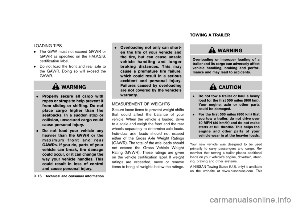 NISSAN ROGUE SELECT 2014 2.G Owners Manual Black plate (298,1)
[ Edit: 2013/ 10/ 22 Model: S35-D ]
9-16Technical and consumer information
LOADING TIPSGUID-CCF58CFF-D49E-4D69-894F-4222D9AD3A99.The GVW must not exceed GVWR or
GAWR as specified o
