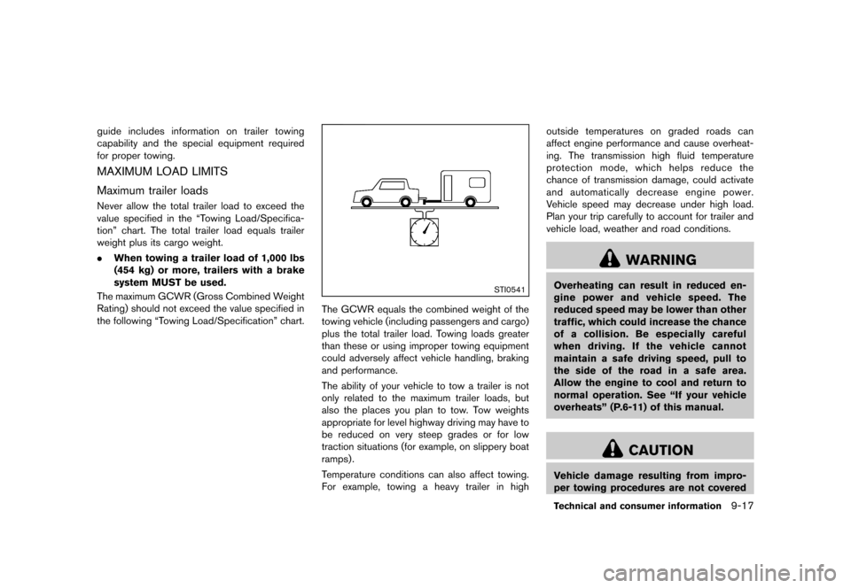 NISSAN ROGUE SELECT 2014 2.G Owners Manual Black plate (299,1)
[ Edit: 2013/ 10/ 22 Model: S35-D ]
guide includes information on trailer towing
capability and the special equipment required
for proper towing.
MAXIMUM LOAD LIMITSGUID-95037A34-6