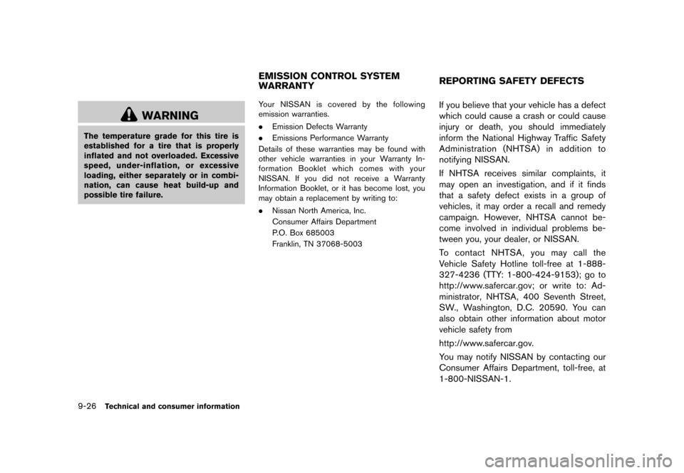 NISSAN ROGUE SELECT 2014 2.G Owners Manual Black plate (308,1)
[ Edit: 2013/ 10/ 22 Model: S35-D ]
9-26Technical and consumer information
WARNING
The temperature grade for this tire is
established for a tire that is properly
inflated and not o