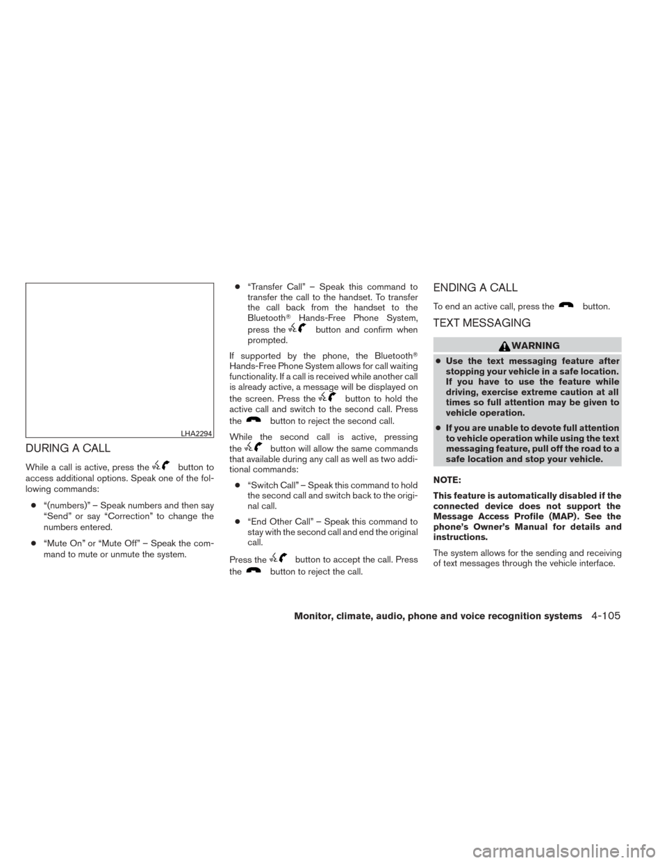 NISSAN TITAN 2014 1.G Owners Manual DURING A CALL
While a call is active, press thebutton to
access additional options. Speak one of the fol-
lowing commands:
● “(numbers)” – Speak numbers and then say
“Send” or say “Corre