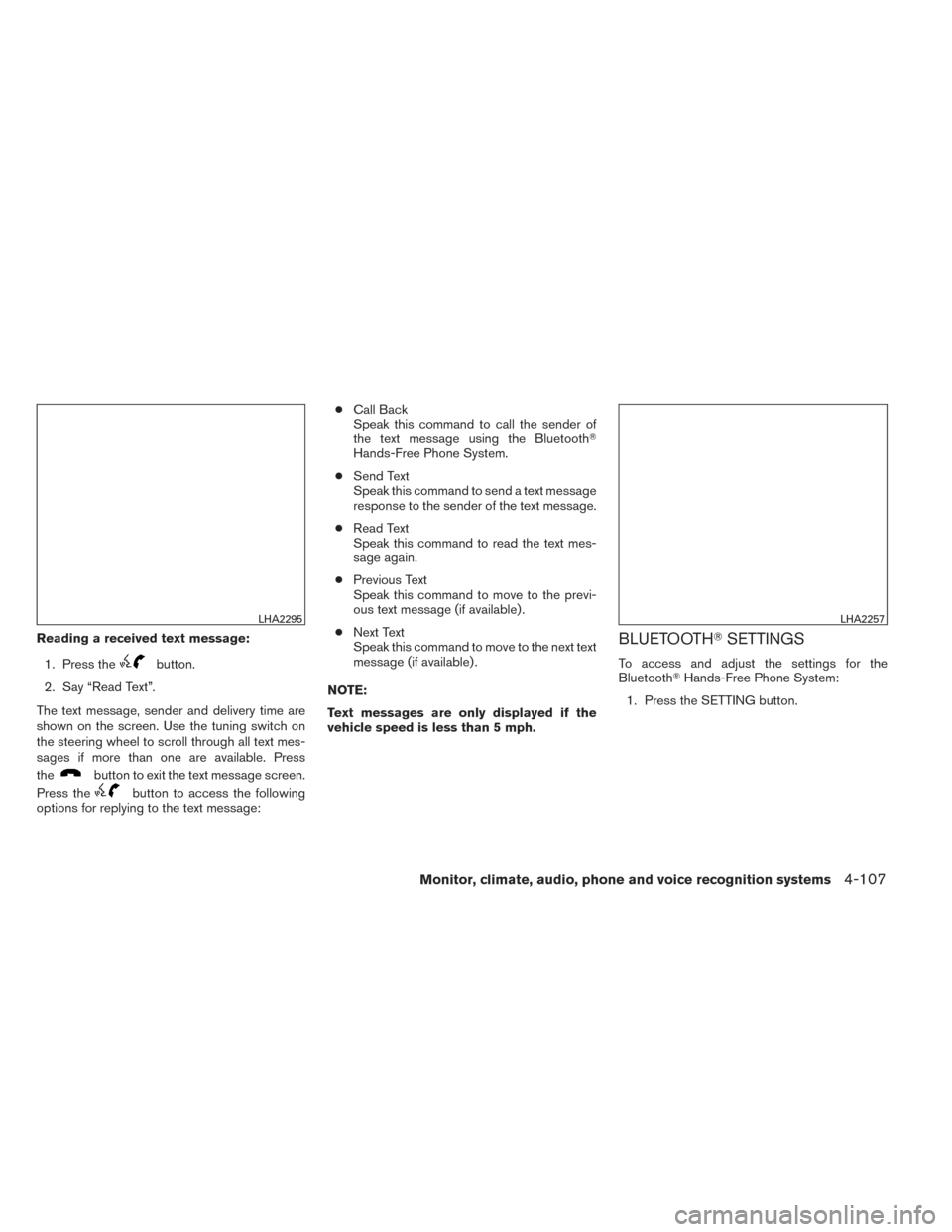 NISSAN TITAN 2014 1.G Owners Manual Reading a received text message:1. Press the
button.
2. Say “Read Text”.
The text message, sender and delivery time are
shown on the screen. Use the tuning switch on
the steering wheel to scroll t