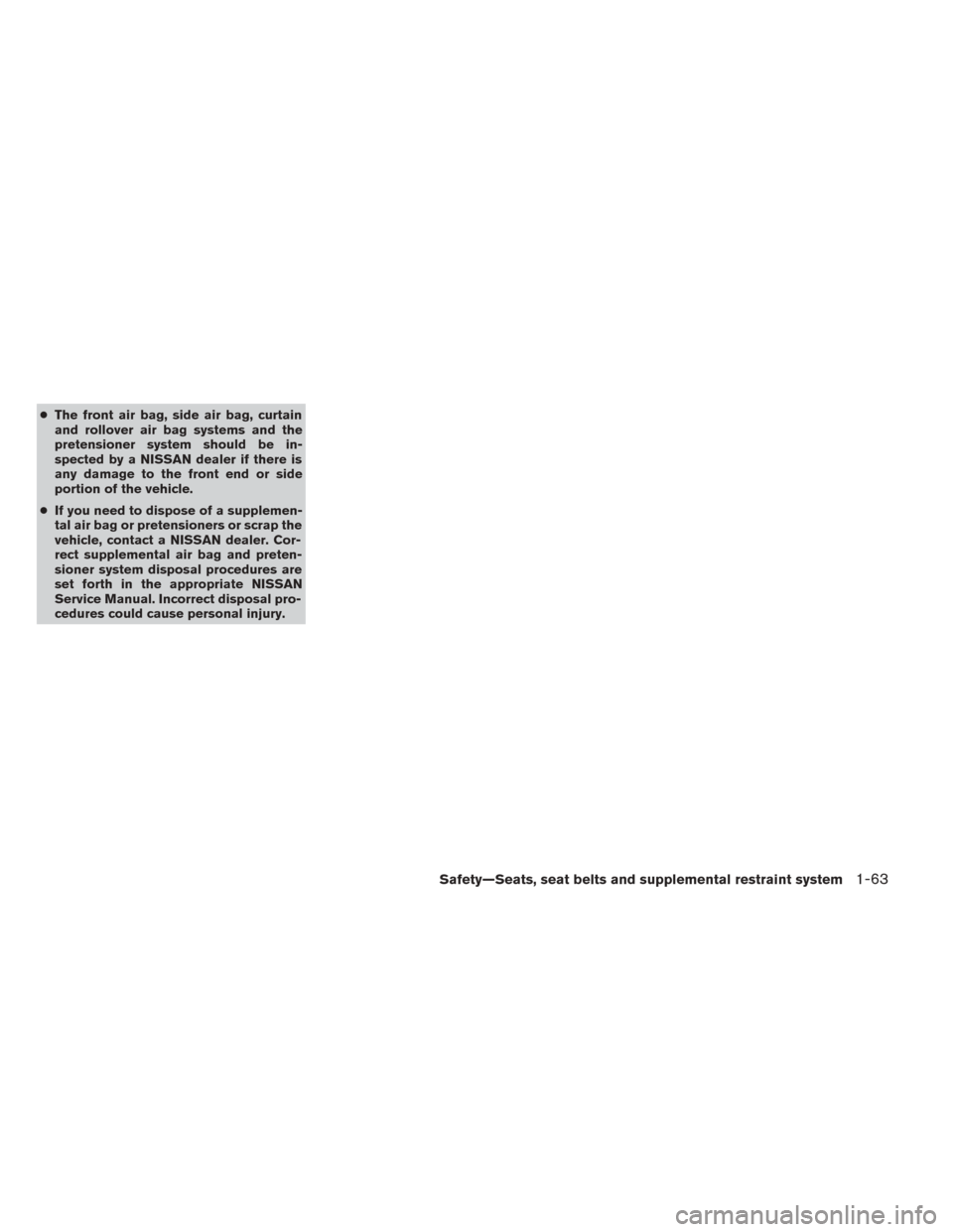 NISSAN TITAN 2014 1.G Manual PDF ●The front air bag, side air bag, curtain
and rollover air bag systems and the
pretensioner system should be in-
spected by a NISSAN dealer if there is
any damage to the front end or side
portion of NISSAN TITAN 2014 1.G Manual PDF ●The front air bag, side air bag, curtain
and rollover air bag systems and the
pretensioner system should be in-
spected by a NISSAN dealer if there is
any damage to the front end or side
portion of