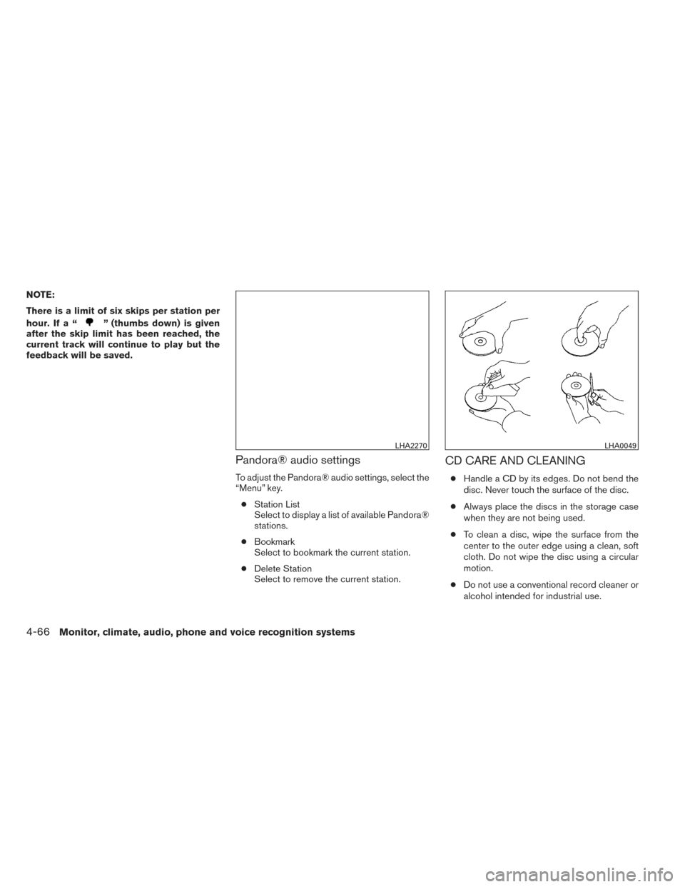 NISSAN VERSA NOTE 2014 2.G Owners Manual NOTE:
There is a limit of six skips per station per
hour. If a “
” (thumbs down) is given
after the skip limit has been reached, the
current track will continue to play but the
feedback will be sa NISSAN VERSA NOTE 2014 2.G Owners Manual NOTE:
There is a limit of six skips per station per
hour. If a “
” (thumbs down) is given
after the skip limit has been reached, the
current track will continue to play but the
feedback will be sa