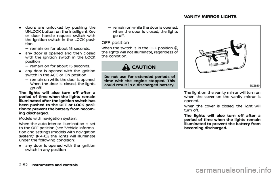 NISSAN 370Z 2020 Owner´s Manual 2-52Instruments and controls
.doors are unlocked by pushing the
UNLOCK button on the Intelligent Key
or door handle request switch with
the ignition switch in the LOCK posi-
tion
— remain on for abo NISSAN 370Z 2020 Owner´s Manual 2-52Instruments and controls
.doors are unlocked by pushing the
UNLOCK button on the Intelligent Key
or door handle request switch with
the ignition switch in the LOCK posi-
tion
— remain on for abo