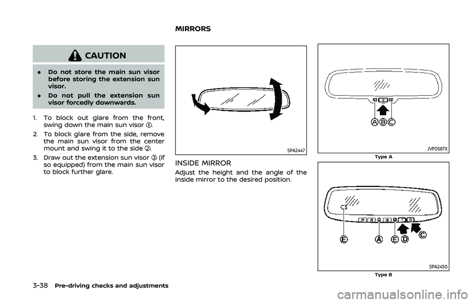 NISSAN 370Z 2020 Owner´s Manual 3-38Pre-driving checks and adjustments
CAUTION
.Do not store the main sun visor
before storing the extension sun
visor.
. Do not pull the extension sun
visor forcedly downwards.
1. To block out glare NISSAN 370Z 2020 Owner´s Manual 3-38Pre-driving checks and adjustments
CAUTION
.Do not store the main sun visor
before storing the extension sun
visor.
. Do not pull the extension sun
visor forcedly downwards.
1. To block out glare