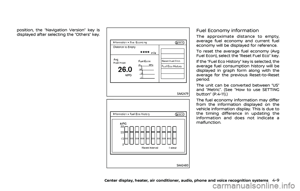 NISSAN 370Z 2020 Owner´s Manual position, the “Navigation Version” key is
displayed after selecting the “Others” key.
SAA2479
SAA2480
Fuel Economy information
The approximate distance to empty,
average fuel economy and curre NISSAN 370Z 2020 Owner´s Manual position, the “Navigation Version” key is
displayed after selecting the “Others” key.
SAA2479
SAA2480
Fuel Economy information
The approximate distance to empty,
average fuel economy and curre