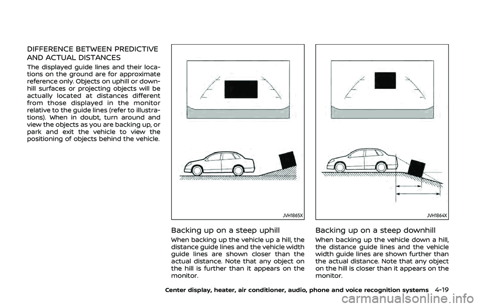NISSAN 370Z 2020 Owner´s Manual DIFFERENCE BETWEEN PREDICTIVE
AND ACTUAL DISTANCES
The displayed guide lines and their loca-
tions on the ground are for approximate
reference only. Objects on uphill or down-
hill surfaces or project NISSAN 370Z 2020 Owner´s Manual DIFFERENCE BETWEEN PREDICTIVE
AND ACTUAL DISTANCES
The displayed guide lines and their loca-
tions on the ground are for approximate
reference only. Objects on uphill or down-
hill surfaces or project