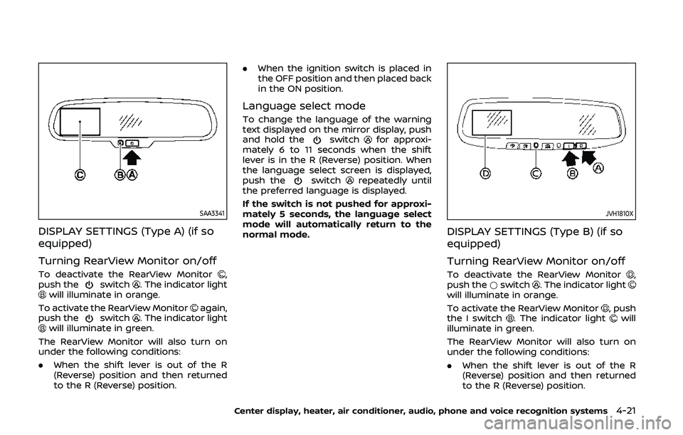 NISSAN 370Z 2020 Owner´s Manual SAA3341
DISPLAY SETTINGS (Type A) (if so
equipped)
Turning RearView Monitor on/off
To deactivate the RearView Monitor,
push theswitch. The indicator lightwill illuminate in orange.
To activate the Rea NISSAN 370Z 2020 Owner´s Manual SAA3341
DISPLAY SETTINGS (Type A) (if so
equipped)
Turning RearView Monitor on/off
To deactivate the RearView Monitor,
push theswitch. The indicator lightwill illuminate in orange.
To activate the Rea