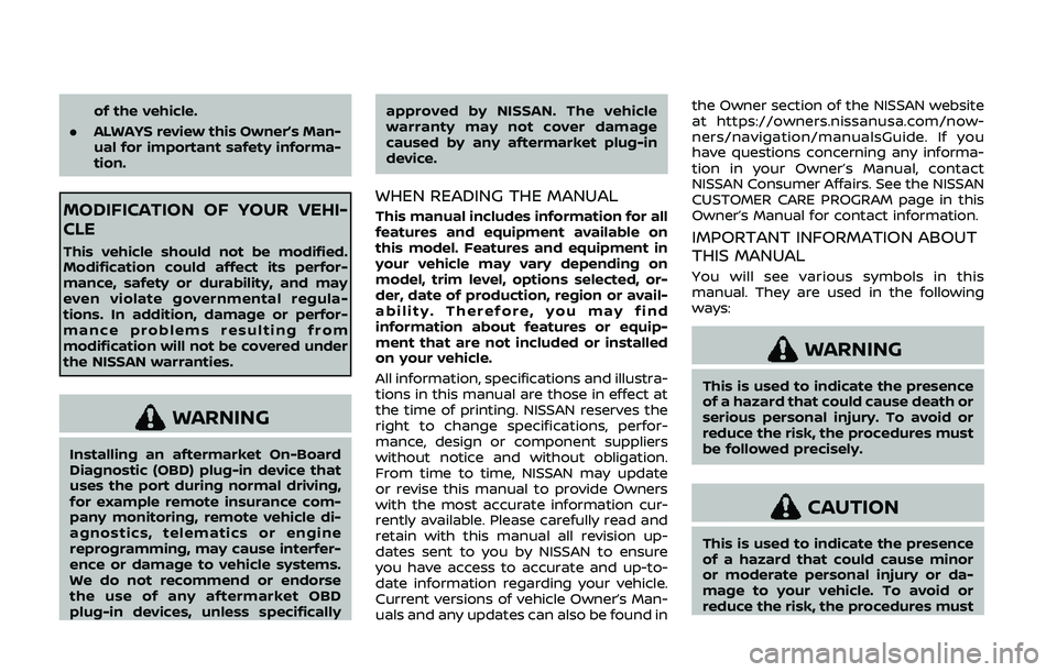NISSAN 370Z 2020 Owner´s Manual of the vehicle.
. ALWAYS review this Owner’s Man-
ual for important safety informa-
tion.
MODIFICATION OF YOUR VEHI-
CLE
This vehicle should not be modified.
Modification could affect its perfor-
ma NISSAN 370Z 2020 Owner´s Manual of the vehicle.
. ALWAYS review this Owner’s Man-
ual for important safety informa-
tion.
MODIFICATION OF YOUR VEHI-
CLE
This vehicle should not be modified.
Modification could affect its perfor-
ma