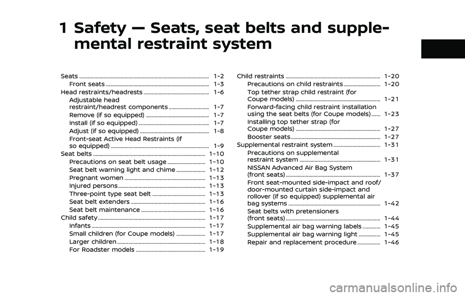 NISSAN 370Z 2020 Owner´s Manual 1 Safety — Seats, seat belts and supple-mental restraint system
Seats ........................................................................\
............................... 1-2
Front seats ...... NISSAN 370Z 2020 Owner´s Manual 1 Safety — Seats, seat belts and supple-mental restraint system
Seats ........................................................................\
............................... 1-2
Front seats ......