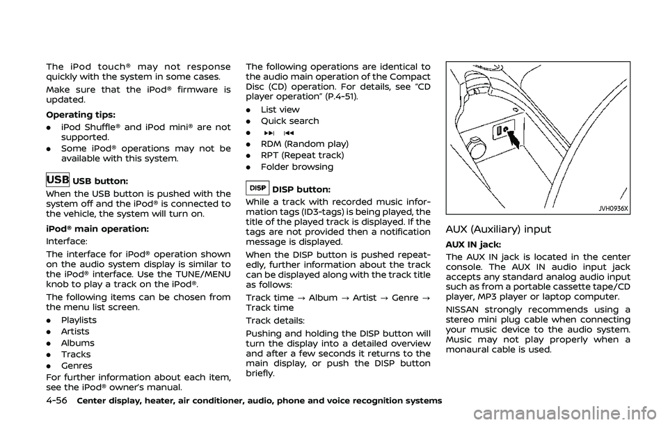 NISSAN 370Z 2020 Owner´s Manual 4-56Center display, heater, air conditioner, audio, phone and voice recognition systems
The iPod touch® may not response
quickly with the system in some cases.
Make sure that the iPod® firmware is
u NISSAN 370Z 2020 Owner´s Manual 4-56Center display, heater, air conditioner, audio, phone and voice recognition systems
The iPod touch® may not response
quickly with the system in some cases.
Make sure that the iPod® firmware is
u