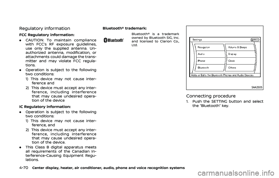 NISSAN 370Z 2020  Owner´s Manual 4-70Center display, heater, air conditioner, audio, phone and voice recognition systems
Regulatory information
FCC Regulatory information:
.CAUTION: To maintain compliance
with FCC’s RF exposure gui