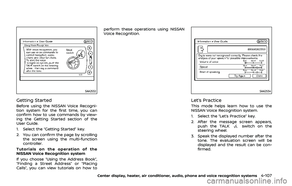NISSAN 370Z 2020 Owner´s Manual SAA2532
Getting Started
Before using the NISSAN Voice Recogni-
tion system for the first time, you can
confirm how to use commands by view-
ing the Getting Started section of the
User Guide.
1. Select NISSAN 370Z 2020 Owner´s Manual SAA2532
Getting Started
Before using the NISSAN Voice Recogni-
tion system for the first time, you can
confirm how to use commands by view-
ing the Getting Started section of the
User Guide.
1. Select