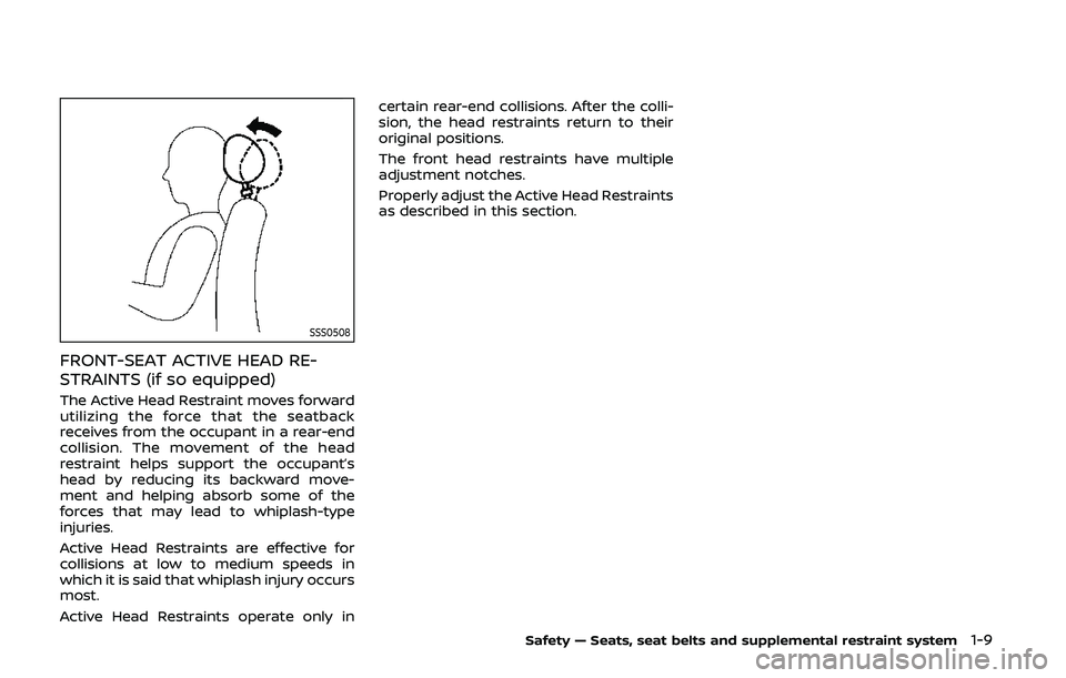 NISSAN 370Z 2020  Owner´s Manual SSS0508
FRONT-SEAT ACTIVE HEAD RE-
STRAINTS (if so equipped)
The Active Head Restraint moves forward
utilizing the force that the seatback
receives from the occupant in a rear-end
collision. The movem