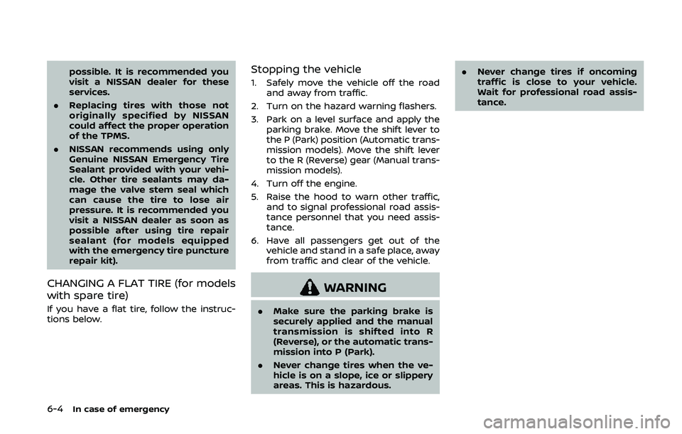 NISSAN 370Z 2020 Owner´s Manual 6-4In case of emergency
possible. It is recommended you
visit a NISSAN dealer for these
services.
. Replacing tires with those not
originally specified by NISSAN
could affect the proper operation
of t NISSAN 370Z 2020 Owner´s Manual 6-4In case of emergency
possible. It is recommended you
visit a NISSAN dealer for these
services.
. Replacing tires with those not
originally specified by NISSAN
could affect the proper operation
of t