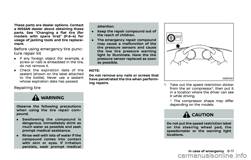 NISSAN 370Z 2020 Owner´s Manual These parts are dealer options. Contact
a NISSAN dealer about obtaining these
parts. See “Changing a flat tire (for
models with spare tire)” (P.6-4) for
usage of jacking tools and tire replace-
me NISSAN 370Z 2020 Owner´s Manual These parts are dealer options. Contact
a NISSAN dealer about obtaining these
parts. See “Changing a flat tire (for
models with spare tire)” (P.6-4) for
usage of jacking tools and tire replace-
me
