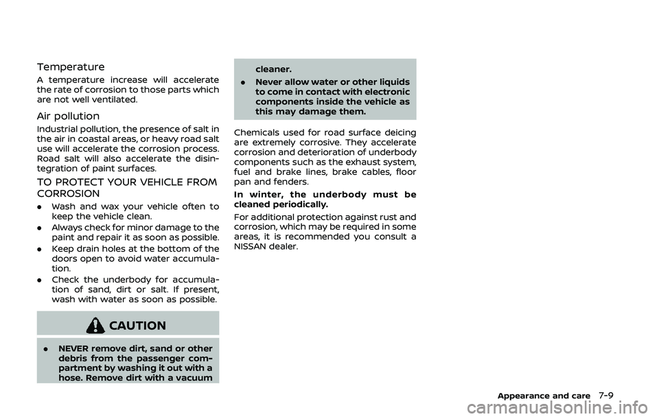 NISSAN 370Z 2020 Owner´s Manual Temperature
A temperature increase will accelerate
the rate of corrosion to those parts which
are not well ventilated.
Air pollution
Industrial pollution, the presence of salt in
the air in coastal ar NISSAN 370Z 2020 Owner´s Manual Temperature
A temperature increase will accelerate
the rate of corrosion to those parts which
are not well ventilated.
Air pollution
Industrial pollution, the presence of salt in
the air in coastal ar