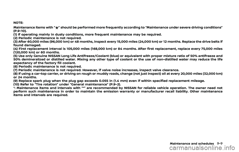NISSAN 370Z 2020 Owner´s Manual NOTE:
Maintenance items with “$” should be performed more frequently according to “Maintenance under severe driving conditions”
(P.9-10).
(1) If operating mainly in dusty conditions, more freq NISSAN 370Z 2020 Owner´s Manual NOTE:
Maintenance items with “$” should be performed more frequently according to “Maintenance under severe driving conditions”
(P.9-10).
(1) If operating mainly in dusty conditions, more freq