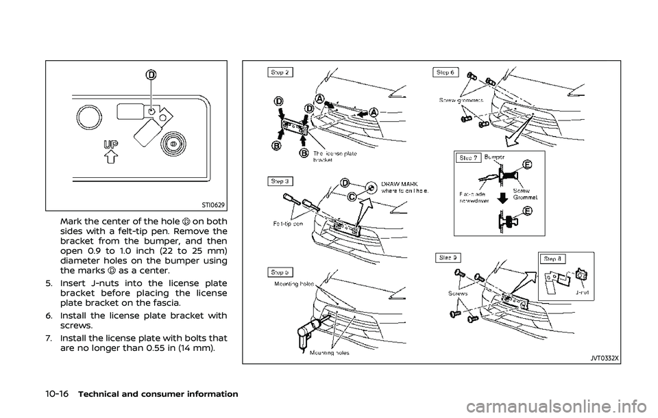 NISSAN 370Z 2020 Owner´s Manual 10-16Technical and consumer information
STI0629
Mark the center of the holeon both
sides with a felt-tip pen. Remove the
bracket from the bumper, and then
open 0.9 to 1.0 inch (22 to 25 mm)
diameter h NISSAN 370Z 2020 Owner´s Manual 10-16Technical and consumer information
STI0629
Mark the center of the holeon both
sides with a felt-tip pen. Remove the
bracket from the bumper, and then
open 0.9 to 1.0 inch (22 to 25 mm)
diameter h