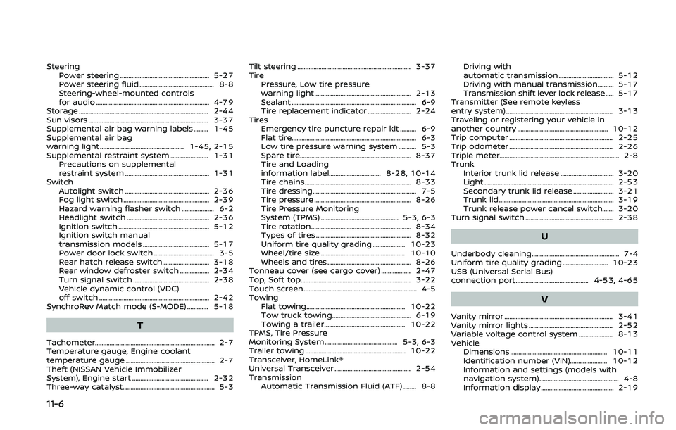 NISSAN 370Z 2020  Owner´s Manual 11-6
SteeringPower steering ....................................................... 5-27
Power steering fluid .............................................. 8-8
Steering-wheel-mounted controls
for aud