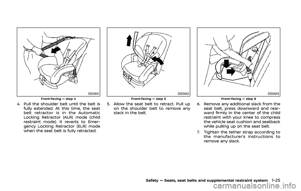 NISSAN 370Z 2020  Owner´s Manual SSS0651Front-facing — step 4
4. Pull the shoulder belt until the belt isfully extended. At this time, the seat
belt retractor is in the Automatic
Locking Retractor (ALR) mode (child
restraint mode).