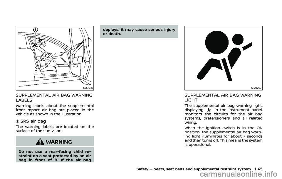 NISSAN 370Z 2020  Owner´s Manual SSS1016
SUPPLEMENTAL AIR BAG WARNING
LABELS
Warning labels about the supplemental
front-impact air bag are placed in the
vehicle as shown in the illustration.
SRS air bag
The warning labels are locate