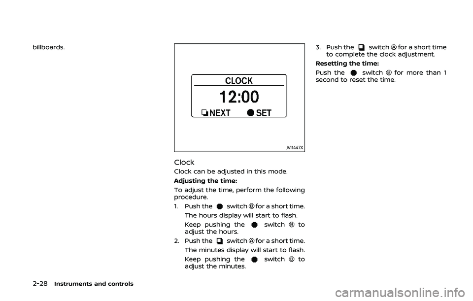 NISSAN 370Z 2020 Owner´s Manual 2-28Instruments and controls
billboards.
JVI1447X
Clock
Clock can be adjusted in this mode.
Adjusting the time:
To adjust the time, perform the following
procedure.
1. Push the
switchfor a short time. NISSAN 370Z 2020 Owner´s Manual 2-28Instruments and controls
billboards.
JVI1447X
Clock
Clock can be adjusted in this mode.
Adjusting the time:
To adjust the time, perform the following
procedure.
1. Push the
switchfor a short time.