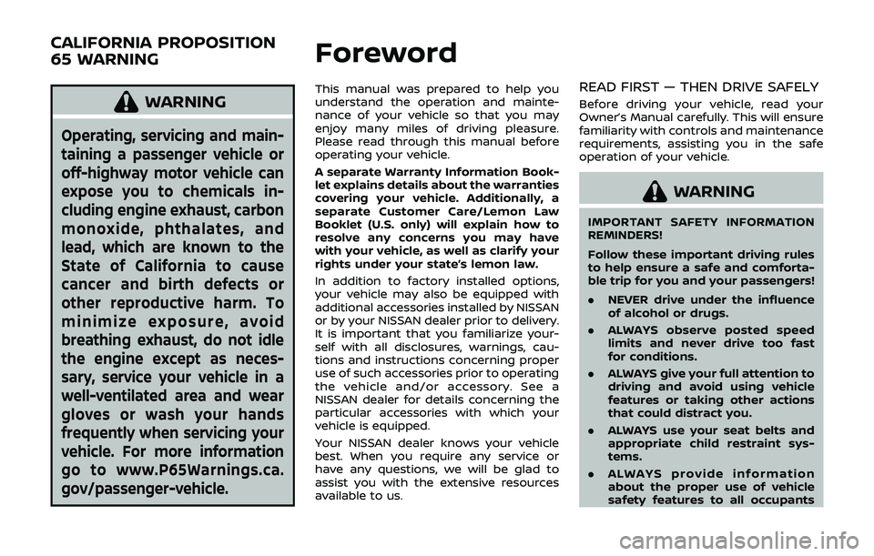 NISSAN 370Z 2019  Owner´s Manual WARNING
Operating, servicing and main-
taining a passenger vehicle or
off-highway motor vehicle can
expose you to chemicals in-
cluding engine exhaust, carbon
monoxide, phthalates, and
lead, which are