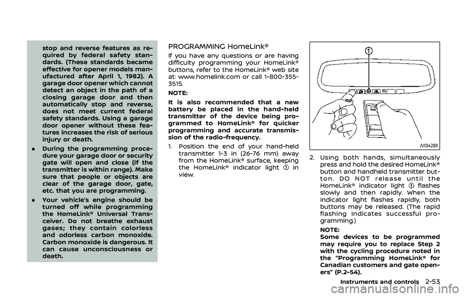 NISSAN 370Z 2019 Owner´s Manual stop and reverse features as re-
quired by federal safety stan-
dards. (These standards became
effective for opener models man-
ufactured after April 1, 1982). A
garage door opener which cannot
detect NISSAN 370Z 2019 Owner´s Manual stop and reverse features as re-
quired by federal safety stan-
dards. (These standards became
effective for opener models man-
ufactured after April 1, 1982). A
garage door opener which cannot
detect