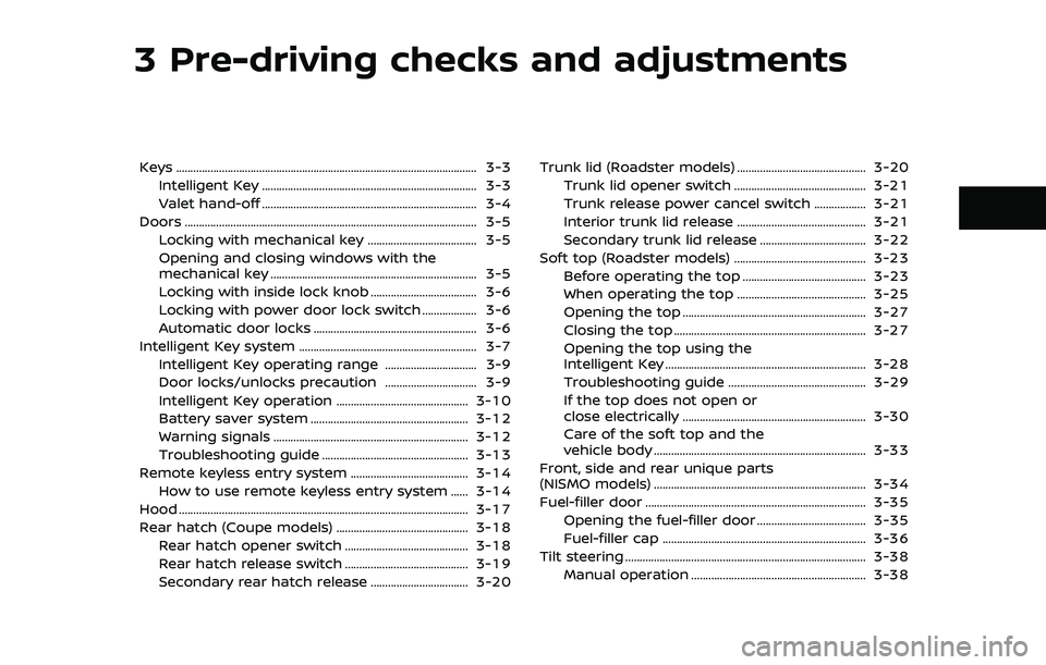 NISSAN 370Z 2019 Owner´s Manual 3 Pre-driving checks and adjustments
Keys ........................................................................\
................................. 3-3Intelligent Key ............................... NISSAN 370Z 2019 Owner´s Manual 3 Pre-driving checks and adjustments
Keys ........................................................................\
................................. 3-3Intelligent Key ...............................