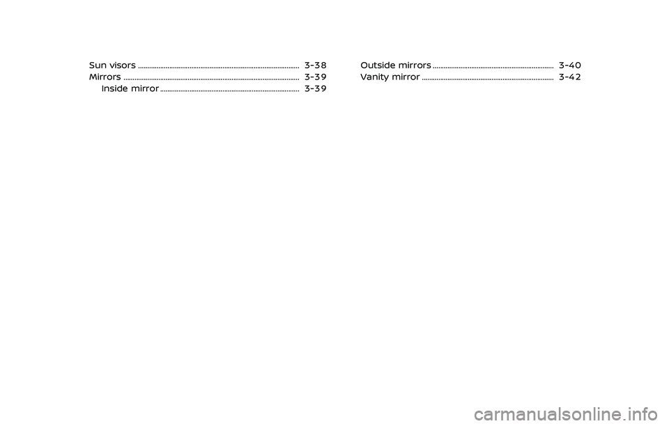 NISSAN 370Z 2019 Owner´s Manual Sun visors ........................................................................\
................ 3-38
Mirrors ........................................................................\
........... NISSAN 370Z 2019 Owner´s Manual Sun visors ........................................................................\
................ 3-38
Mirrors ........................................................................\
...........