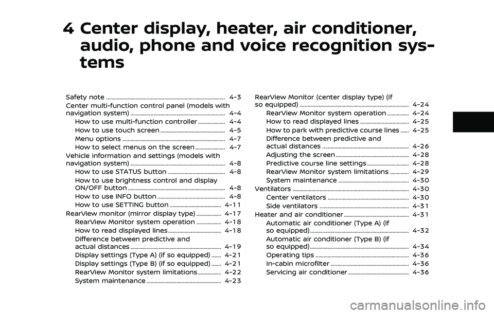 NISSAN 370Z 2019  Owner´s Manual 4 Center display, heater, air conditioner,audio, phone and voice recognition sys-
tems
Safety note ........................................................................\
................ 4-3
Center