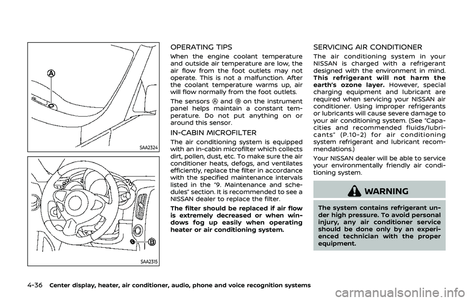NISSAN 370Z 2019 Owner´s Manual 4-36Center display, heater, air conditioner, audio, phone and voice recognition systems
SAA2324
SAA2315
OPERATING TIPS
When the engine coolant temperature
and outside air temperature are low, the
air NISSAN 370Z 2019 Owner´s Manual 4-36Center display, heater, air conditioner, audio, phone and voice recognition systems
SAA2324
SAA2315
OPERATING TIPS
When the engine coolant temperature
and outside air temperature are low, the
air