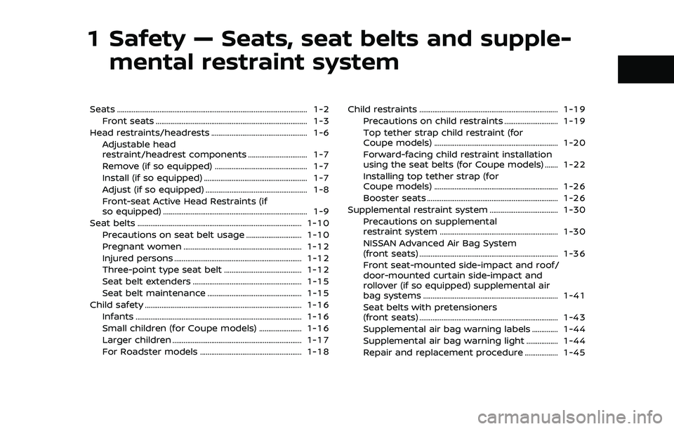 NISSAN 370Z 2019 Owner´s Manual 1 Safety — Seats, seat belts and supple-mental restraint system
Seats ........................................................................\
............................... 1-2
Front seats ...... NISSAN 370Z 2019 Owner´s Manual 1 Safety — Seats, seat belts and supple-mental restraint system
Seats ........................................................................\
............................... 1-2
Front seats ......