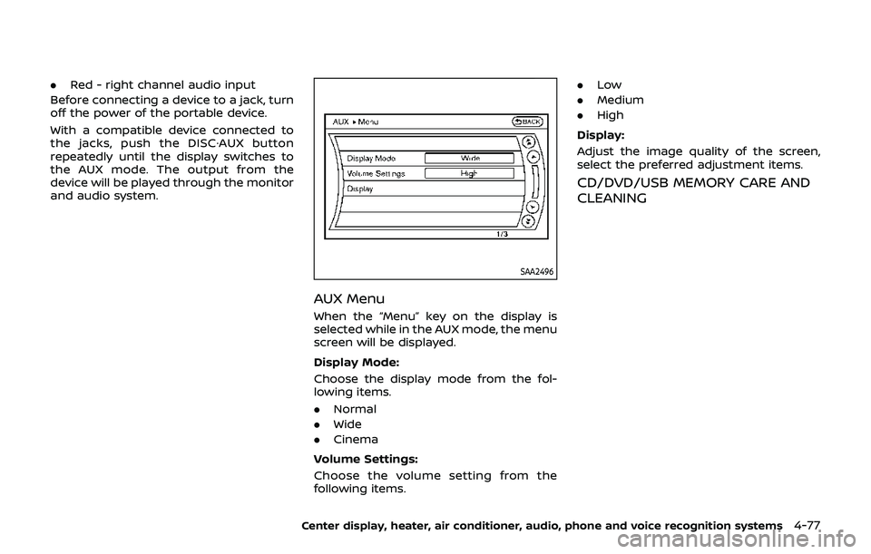 NISSAN 370Z 2019 Owner´s Manual .Red - right channel audio input
Before connecting a device to a jack, turn
off the power of the portable device.
With a compatible device connected to
the jacks, push the DISC·AUX button
repeatedly NISSAN 370Z 2019 Owner´s Manual .Red - right channel audio input
Before connecting a device to a jack, turn
off the power of the portable device.
With a compatible device connected to
the jacks, push the DISC·AUX button
repeatedly