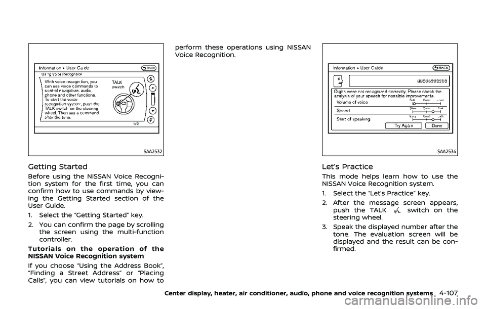 NISSAN 370Z 2019 Owner´s Manual SAA2532
Getting Started
Before using the NISSAN Voice Recogni-
tion system for the first time, you can
confirm how to use commands by view-
ing the Getting Started section of the
User Guide.
1. Select NISSAN 370Z 2019 Owner´s Manual SAA2532
Getting Started
Before using the NISSAN Voice Recogni-
tion system for the first time, you can
confirm how to use commands by view-
ing the Getting Started section of the
User Guide.
1. Select