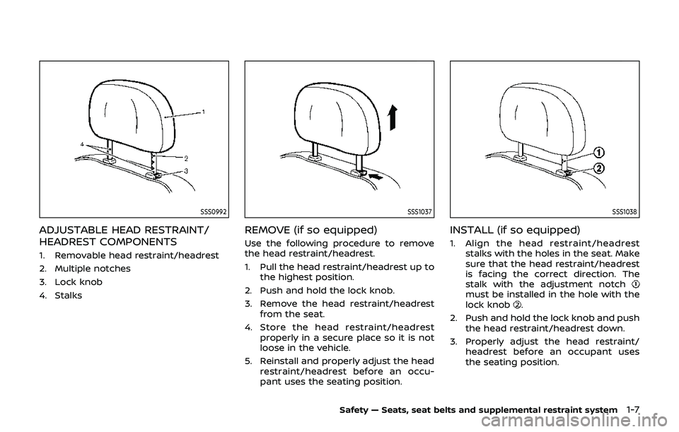 NISSAN 370Z 2019 Owner´s Manual SSS0992
ADJUSTABLE HEAD RESTRAINT/
HEADREST COMPONENTS
1. Removable head restraint/headrest
2. Multiple notches
3. Lock knob
4. Stalks
SSS1037
REMOVE (if so equipped)
Use the following procedure to re NISSAN 370Z 2019 Owner´s Manual SSS0992
ADJUSTABLE HEAD RESTRAINT/
HEADREST COMPONENTS
1. Removable head restraint/headrest
2. Multiple notches
3. Lock knob
4. Stalks
SSS1037
REMOVE (if so equipped)
Use the following procedure to re