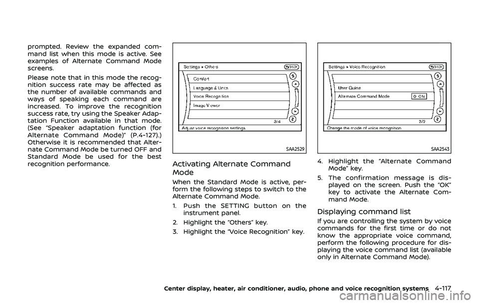 NISSAN 370Z 2019 Owner´s Manual prompted. Review the expanded com-
mand list when this mode is active. See
examples of Alternate Command Mode
screens.
Please note that in this mode the recog-
nition success rate may be affected as
t NISSAN 370Z 2019 Owner´s Manual prompted. Review the expanded com-
mand list when this mode is active. See
examples of Alternate Command Mode
screens.
Please note that in this mode the recog-
nition success rate may be affected as
t