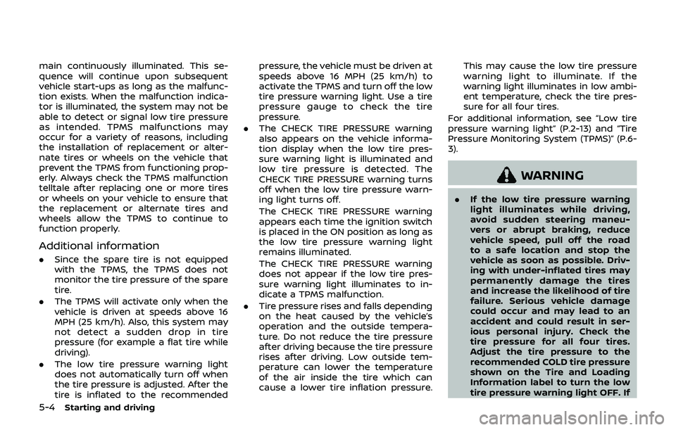 NISSAN 370Z 2019 Owner´s Manual 5-4Starting and driving
main continuously illuminated. This se-
quence will continue upon subsequent
vehicle start-ups as long as the malfunc-
tion exists. When the malfunction indica-
tor is illumina NISSAN 370Z 2019 Owner´s Manual 5-4Starting and driving
main continuously illuminated. This se-
quence will continue upon subsequent
vehicle start-ups as long as the malfunc-
tion exists. When the malfunction indica-
tor is illumina