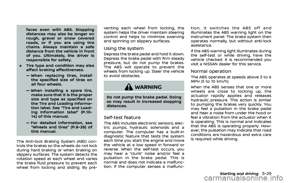 NISSAN 370Z 2019 Owner´s Manual faces even with ABS. Stopping
distances may also be longer on
rough, gravel or snow covered
roads, or if you are using tire
chains. Always maintain a safe
distance from the vehicle in front
of you. Ul NISSAN 370Z 2019 Owner´s Manual faces even with ABS. Stopping
distances may also be longer on
rough, gravel or snow covered
roads, or if you are using tire
chains. Always maintain a safe
distance from the vehicle in front
of you. Ul