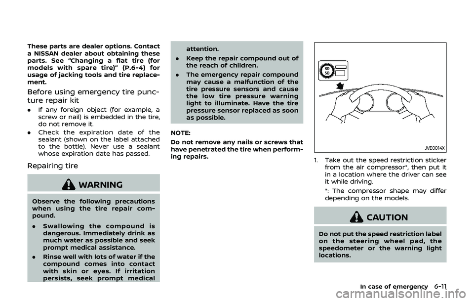 NISSAN 370Z 2019 Owner´s Manual These parts are dealer options. Contact
a NISSAN dealer about obtaining these
parts. See “Changing a flat tire (for
models with spare tire)” (P.6-4) for
usage of jacking tools and tire replace-
me NISSAN 370Z 2019 Owner´s Manual These parts are dealer options. Contact
a NISSAN dealer about obtaining these
parts. See “Changing a flat tire (for
models with spare tire)” (P.6-4) for
usage of jacking tools and tire replace-
me