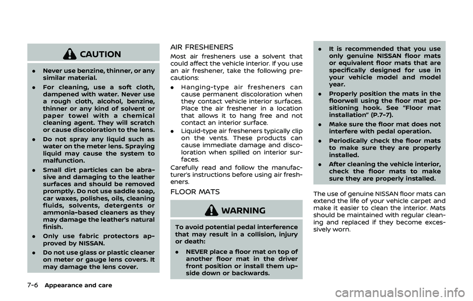 NISSAN 370Z 2019 Owner´s Manual 7-6Appearance and care
CAUTION
.Never use benzine, thinner, or any
similar material.
. For cleaning, use a soft cloth,
dampened with water. Never use
a rough cloth, alcohol, benzine,
thinner or any ki NISSAN 370Z 2019 Owner´s Manual 7-6Appearance and care
CAUTION
.Never use benzine, thinner, or any
similar material.
. For cleaning, use a soft cloth,
dampened with water. Never use
a rough cloth, alcohol, benzine,
thinner or any ki