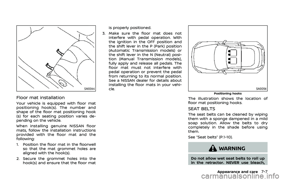 NISSAN 370Z 2019 Owner´s Manual SAI0044
Floor mat installation
Your vehicle is equipped with floor mat
positioning hook(s). The number and
shape of the floor mat positioning hook
(s) for each seating position varies de-
pending on t NISSAN 370Z 2019 Owner´s Manual SAI0044
Floor mat installation
Your vehicle is equipped with floor mat
positioning hook(s). The number and
shape of the floor mat positioning hook
(s) for each seating position varies de-
pending on t