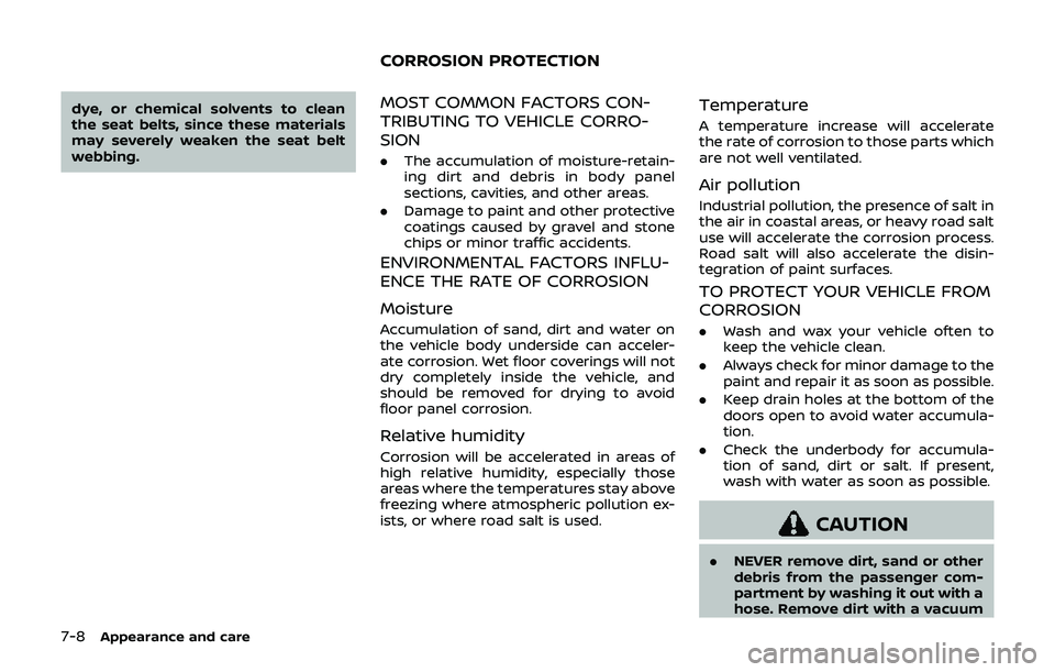 NISSAN 370Z 2019 Owner´s Manual 7-8Appearance and care
dye, or chemical solvents to clean
the seat belts, since these materials
may severely weaken the seat belt
webbing.MOST COMMON FACTORS CON-
TRIBUTING TO VEHICLE CORRO-
SION
.The NISSAN 370Z 2019 Owner´s Manual 7-8Appearance and care
dye, or chemical solvents to clean
the seat belts, since these materials
may severely weaken the seat belt
webbing.MOST COMMON FACTORS CON-
TRIBUTING TO VEHICLE CORRO-
SION
.The