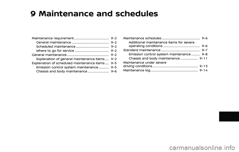 NISSAN 370Z 2019  Owner´s Manual 9 Maintenance and schedules
Maintenance requirement ..................................................... 9-2General maintenance ......................................................... 9-2
Scheduled