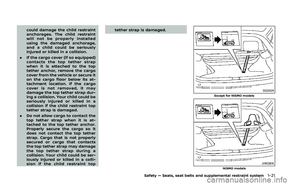 NISSAN 370Z 2019 Owner´s Manual could damage the child restraint
anchorages. The child restraint
will not be properly installed
using the damaged anchorage,
and a child could be seriously
injured or killed in a collision.
. If the c NISSAN 370Z 2019 Owner´s Manual could damage the child restraint
anchorages. The child restraint
will not be properly installed
using the damaged anchorage,
and a child could be seriously
injured or killed in a collision.
. If the c