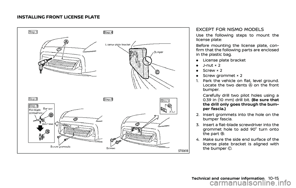 NISSAN 370Z 2019 Owner´s Manual STI0618
EXCEPT FOR NISMO MODELS
Use the following steps to mount the
license plate:
Before mounting the license plate, con-
firm that the following parts are enclosed
in the plastic bag.
.License plat NISSAN 370Z 2019 Owner´s Manual STI0618
EXCEPT FOR NISMO MODELS
Use the following steps to mount the
license plate:
Before mounting the license plate, con-
firm that the following parts are enclosed
in the plastic bag.
.License plat
