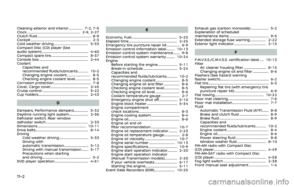 NISSAN 370Z 2019  Owner´s Manual 11-2
Cleaning exterior and interior ................... 7-2, 7-5
Clock ........................................................................\
... 2-9, 2-27
Clutch fluid.............................