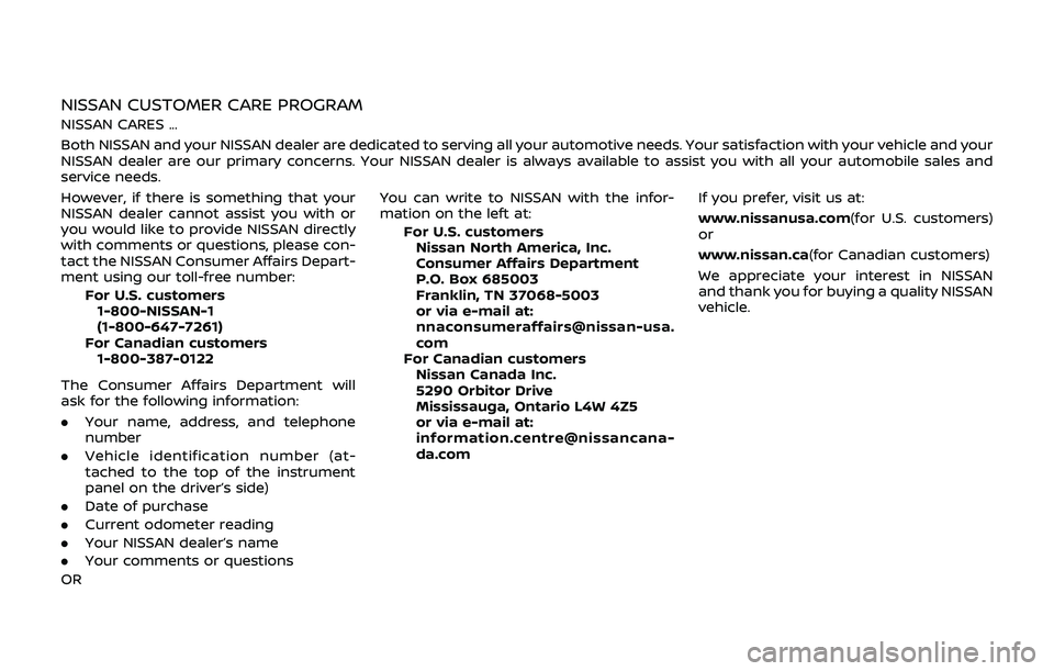 NISSAN 370Z 2019 Owner´s Manual NISSAN CUSTOMER CARE PROGRAM
NISSAN CARES ...
Both NISSAN and your NISSAN dealer are dedicated to serving all your automotive needs. Your satisfaction with your vehicle and your
NISSAN dealer are our NISSAN 370Z 2019 Owner´s Manual NISSAN CUSTOMER CARE PROGRAM
NISSAN CARES ...
Both NISSAN and your NISSAN dealer are dedicated to serving all your automotive needs. Your satisfaction with your vehicle and your
NISSAN dealer are our